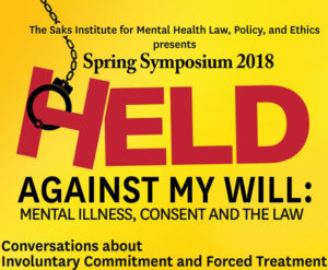 Saks Spring Symposium 2018, Held Against My Will, Mental Illness, Consent and the Law