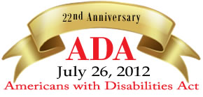 22nd Anniversary of the ADA (Americans with Disabilities Act) - July 26, 2012