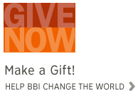 Give Now Make a Gift! Help BBI Change the World