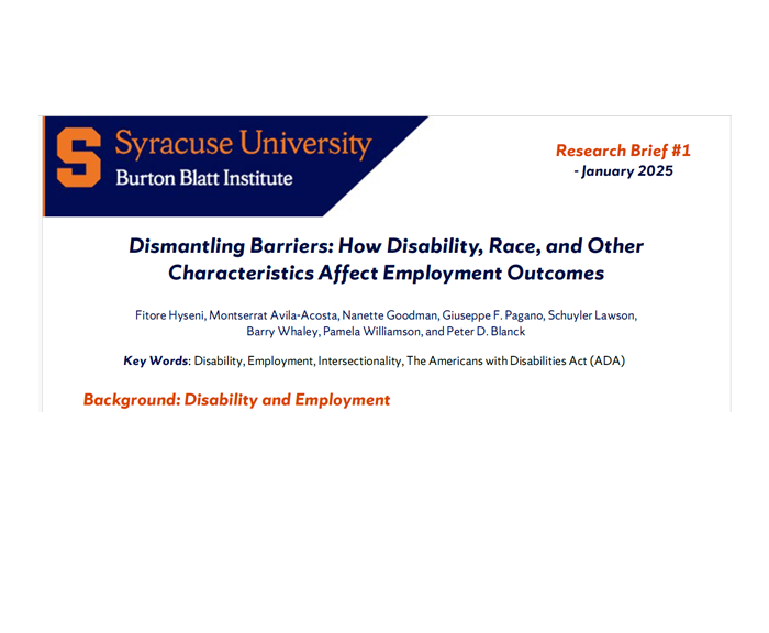 Dismantling Barriers: How Disability, Race, and Other Characteristics Affect Employment Outcomes Fitore Hyseni, Montserrat Avila-Acosta, Nanette Goodman, Giuseppe F. Pagano, Schuyler Lawson, Barry Whaley, Pamela Williamson, and Peter D. Blanck Key Words: Disability, Employment, Intersectionality, The Americans with Disabilities Act (ADA)